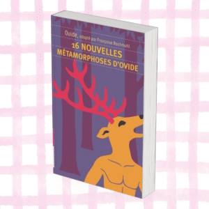 16 nouvelles métamorphoses d’Ovide