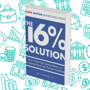 The 16 % Solution: How to Get High Interest Rates in a Low-Interest World with Tax Lien Certificates