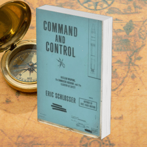 Command and Control: Nuclear Weapons, the Damascus Accident, and the Illusion of Safety
