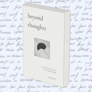 beyond thoughts: an exploration of who we are beyond our minds