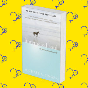 The Untethered Soul: The Journey Beyond Yourself