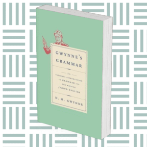Gwynne’s Grammar: The Ultimate Introduction to Grammar and the Writing of Good English