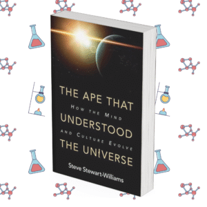 The Ape that Understood the Universe: How the Mind and Culture Evolve