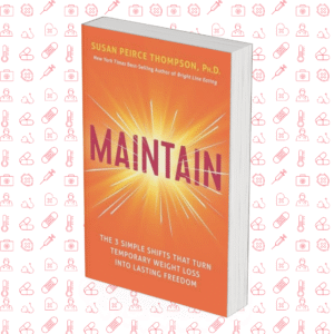 Maintain: The 3 Simple Shifts that Turn Temporary Weight Loss into Lasting Freedom