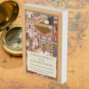 Concubines and Courtesans: Women and Slavery in Islamic History