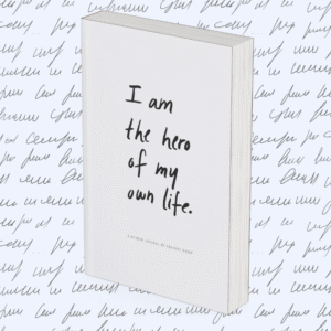 I Am The Hero Of My Own Life