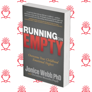 Running on Empty: Overcome Your Childhood Emotional Neglect