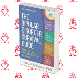 The Bipolar Disorder Survival Guide: What You and Your Family Need to Know