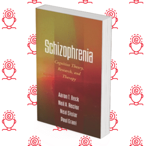 Schizophrenia: Cognitive Theory, Research, and Therapy