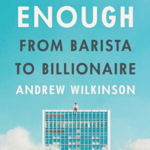 Never Enough: From Barista to Billionaire