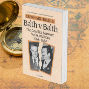 Ba’th v Ba’th: The Conflict Between Syria and Iraq, 1968-1989