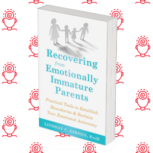 Recovering from Emotionally Immature Parents: Practical Tools to Establish Boundaries & Reclaim Your Emotional Autonomy
