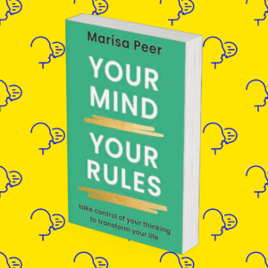 Your Mind, Your Rules: Take control of your thinking to transform your life