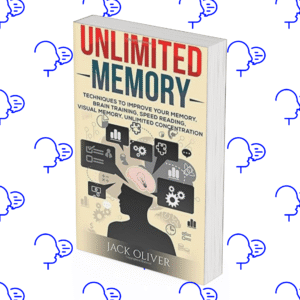 Unlimited Memory: Techniques to Improve Your Memory, Remember What You Want, Brain Training, Speed Reading, Visual Memory