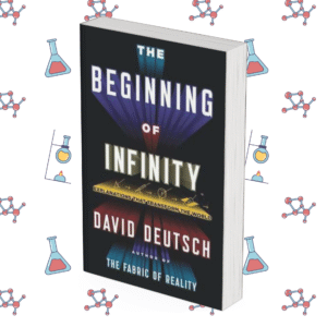 The Beginning of Infinity: Explanations That Transform the World