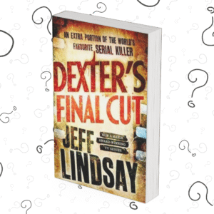 Dexter’s Final Cut