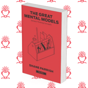 The Great Mental Models, Volume 1: General Thinking Concepts