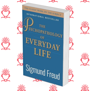 The Psychopathology of Everyday Life
