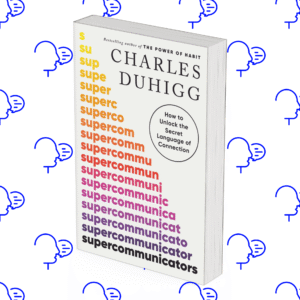 Supercommunicators: How to Unlock the Secret Language of Connection