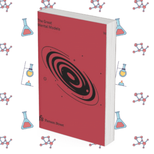 The Great Mental Models Volume 2: Physics, Chemistry and Biology