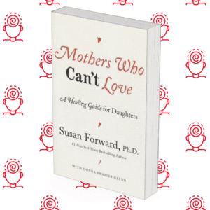 Mothers Who Can’t Love